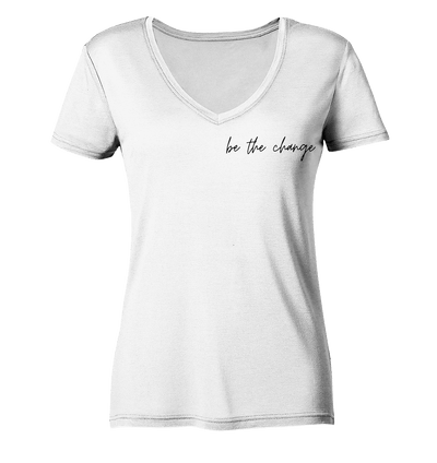 be the change  - Ladies Organic V-Neck Shirt - Sauba Bleim