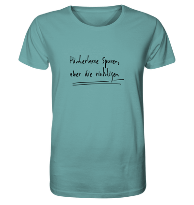 Hinterlasse Spuren, aber die richtigen - Organic Shirt - Sauba Bleim
